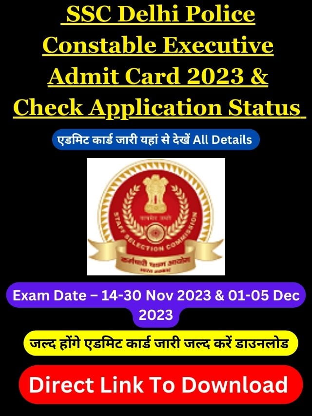 SSC Delhi Police Constable Executive Admit Card 2023 & Check Application Status